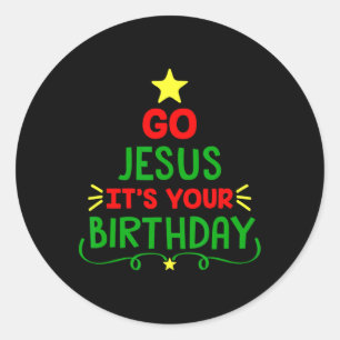 Distressed Go Jesus Its Your Birthday Christmas Fu Classic Round Sticker