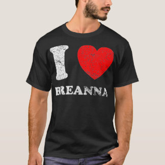 Distressed Grunge Worn Out Style I Love Breanna Pr T-Shirt
