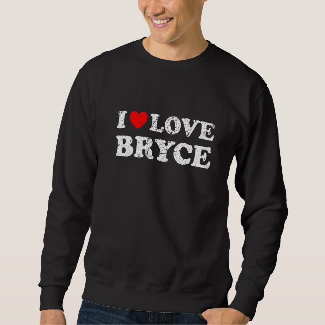 Distressed Grunge Worn Out Style I Love Bryce   Sweatshirt (Front)