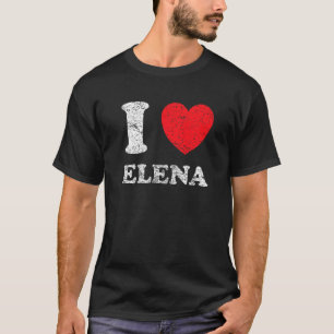 Distressed Grunge Worn Out Style I Love Elena T-Shirt