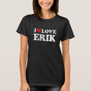 Distressed Grunge Worn Out Style I Love Erik   T-Shirt