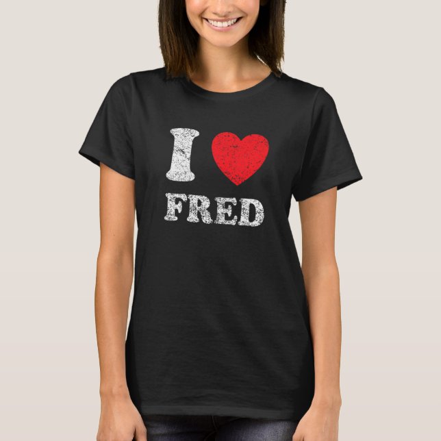 Distressed Grunge Worn Out Style I Love Fred T-Shirt (Front)