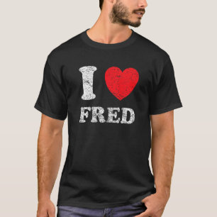 Distressed Grunge Worn Out Style I Love Fred T-Shirt
