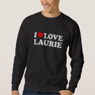Distressed Grunge Worn Out Style I Love Laurie Sweatshirt