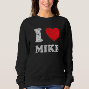 Distressed Grunge Worn Out Style I Love Mike Sweatshirt
