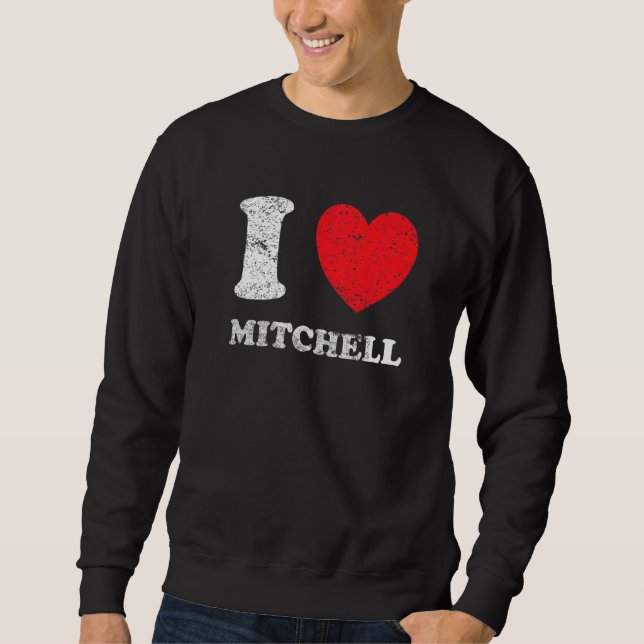 Distressed Grunge Worn Out Style I Love Mitchell Sweatshirt (Front)