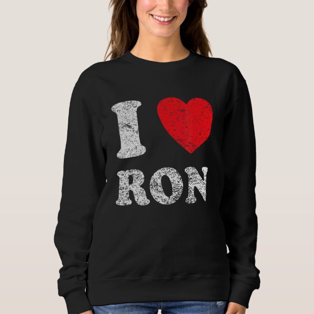 Distressed Grunge Worn Out Style I Love Ron Sweatshirt (Front)