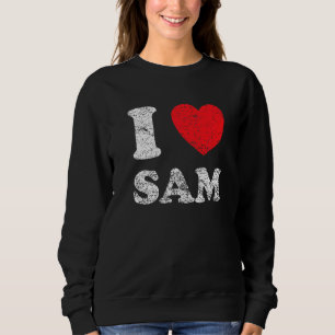 Distressed Grunge Worn Out Style I Love Sam Sweatshirt