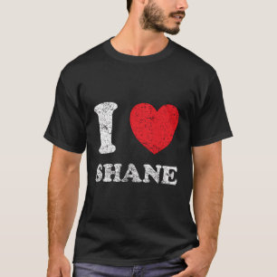 Distressed Grunge Worn Out Style I Love Shane T-Shirt