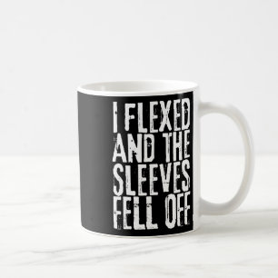Distressed I Flexed The Sleeves Fell Off Funny Bod Coffee Mug
