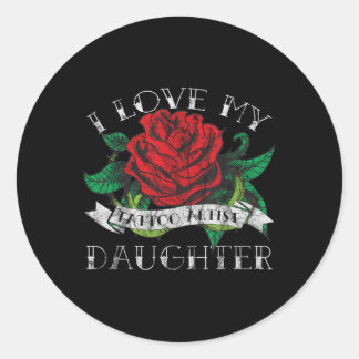 Distressed I Love My Tattoo Artist Daughter -  Classic Round Sticker