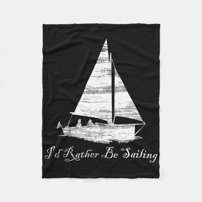 Distressed I'd Rather Be Sailing Sailboat Boating  Fleece Blanket (Front)