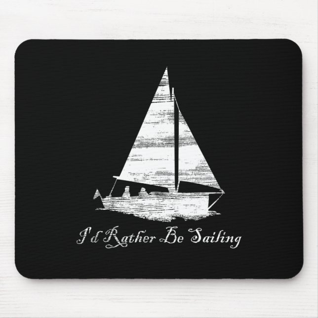 Distressed I'd Rather Be Sailing Sailboat Boating  Mouse Pad (Front)