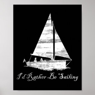 Distressed I'd Rather Be Sailing Sailboat Boating Poster