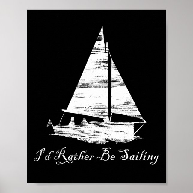 Distressed I'd Rather Be Sailing Sailboat Boating  Poster (Front)