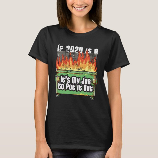 Distressed If 2020 Is A Dumpster Fire Fireman Garb T-Shirt (Front)