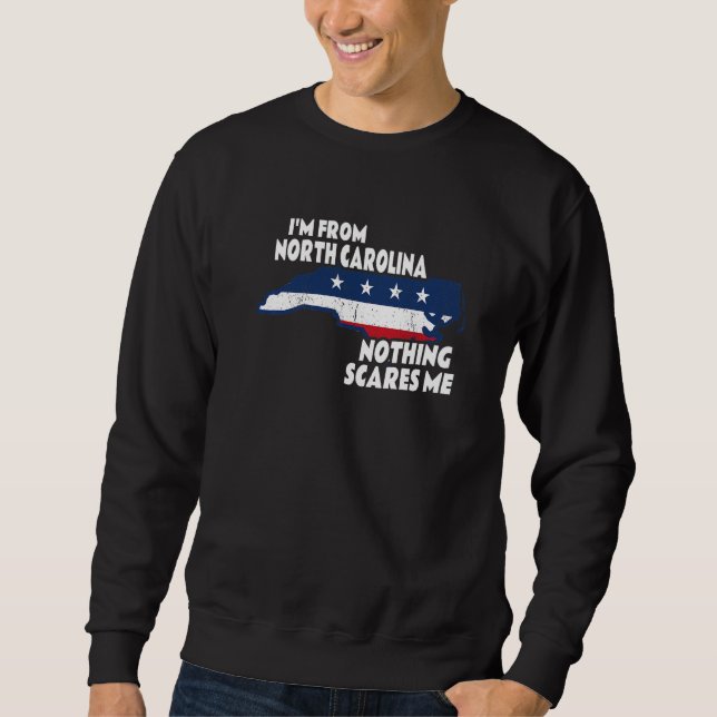 Distressed I'm From North Carolina State Nothing S Sweatshirt (Front)