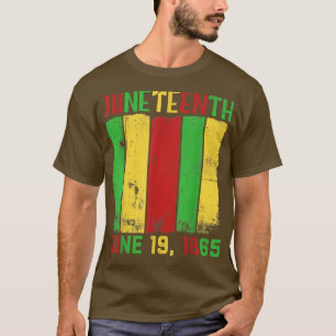 Distressed Juneteenth June 19th 1865 Juneteenth Fr T-Shirt