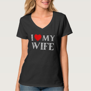 Distressed Mens Womens I Love My Wife Anniversary  T-Shirt