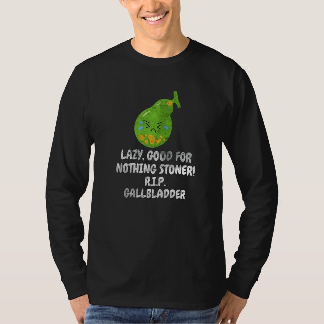 Distressed Nothing Stoner Gallbladder Gallstone Re T-Shirt (Front)
