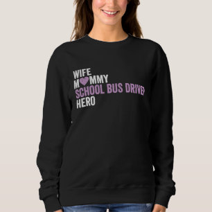 Distressed School Bus Driver  Wife Mommy School Bu Sweatshirt