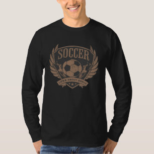 Distressed Soccer Player Life s About Goals Soccer T-Shirt