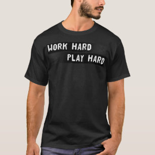 Distressed Text Work and Play Hard  1 T-Shirt