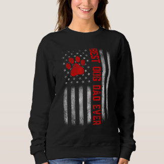 Distressed Us Flag Best Dog Dad Ever Best Father P Sweatshirt