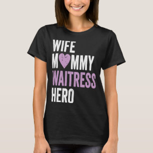 Distressed Waitress  Wife Mummy Waitress Hero T-Shirt