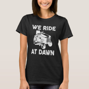 Distressed We Ride At Dawn Lawn Mower Lawn Mowing T-Shirt