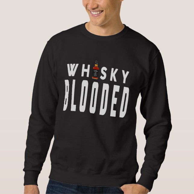 Distressed Whisky Blooded Whiskey Drinker and Whis Sweatshirt (Front)