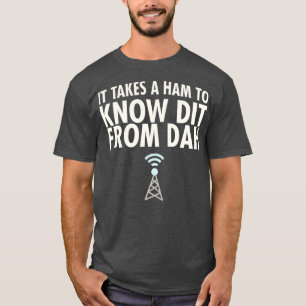 Dit From Dah Ham Radio  Morse Code CW Operator_1 T-Shirt