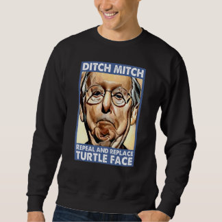 Ditch Mitch Repeal and Replace Turtle Face Anti Mc Sweatshirt