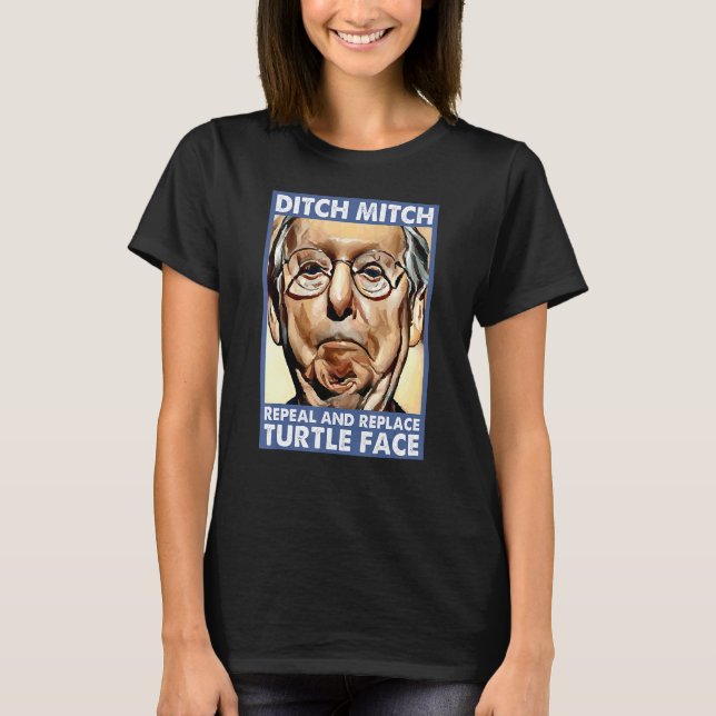 Ditch Mitch Repeal and Replace Turtle Face Anti Mc T-Shirt (Front)