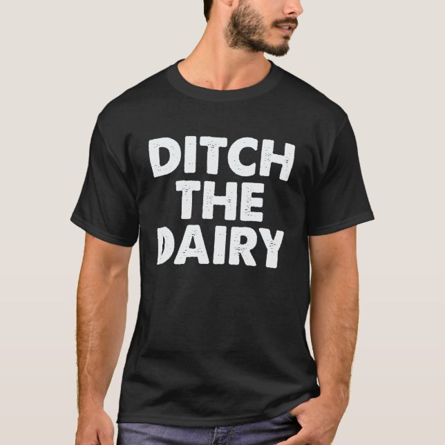 Ditch the Dairy Vegan T-Shirt (Front)