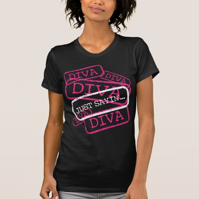 "DIVA" - Just Sayin'... T-Shirt (Front)