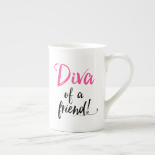 "Diva of a Friend"  Bone China Mug