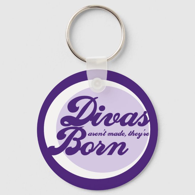 Divas arent made theyre born key ring (Front)