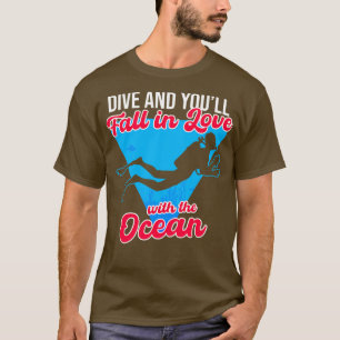 Dive And Youll Fall In Love With The Ocean T-Shirt