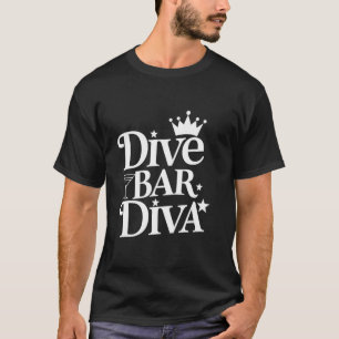 Dive Bar Diva Martini Local Bar Goers Hopping Funn T-Shirt