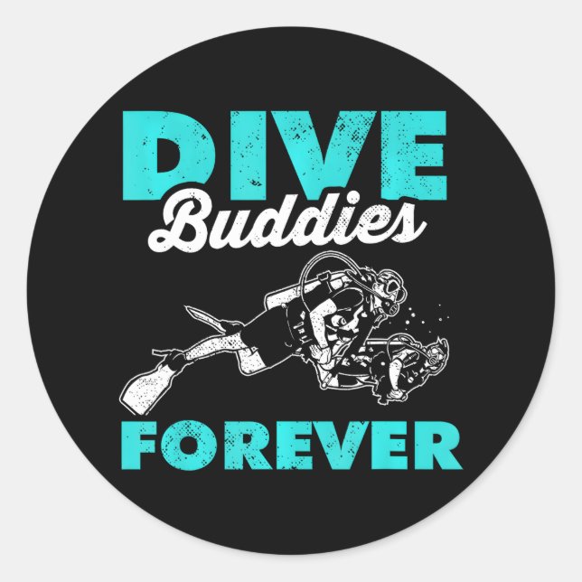 DIVE BUDDIES FOREVER scuba diving Classic Round Sticker (Front)