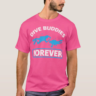 Dive Buddies Forever Scubadiver Freediver Diving T-Shirt