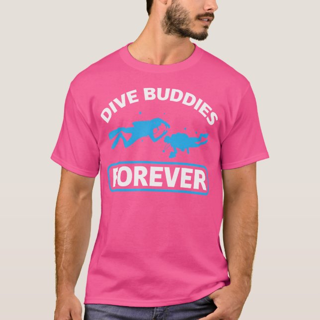 Dive Buddies Forever Scubadiver Freediver Diving T-Shirt (Front)