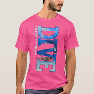 Dive Cabo San Lucas Scuba Diving Snorkelling T-Shirt