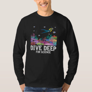 Dive Deep For Science Scuba Diving Marine Biology T-Shirt