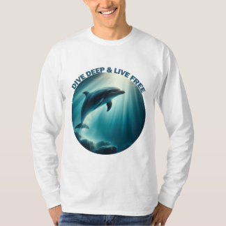 Dive Deep Live Free Dolphin T-Shirt