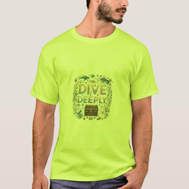 Dive Deeply. T-Shirt (Front)
