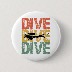 Dive Dive Dive - Scuba Diver Underwater Diving 6 Cm Round Badge