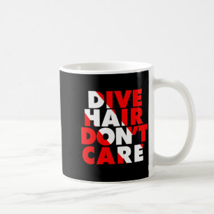 Dive Hair Don't Care Coffee Mug