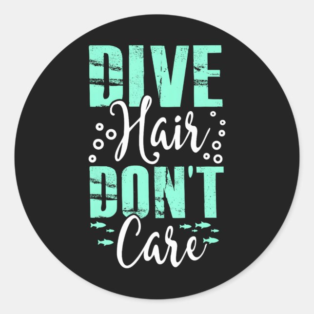 Dive Hair Don't Care Funny Scuba Diving Freediver Classic Round Sticker (Front)